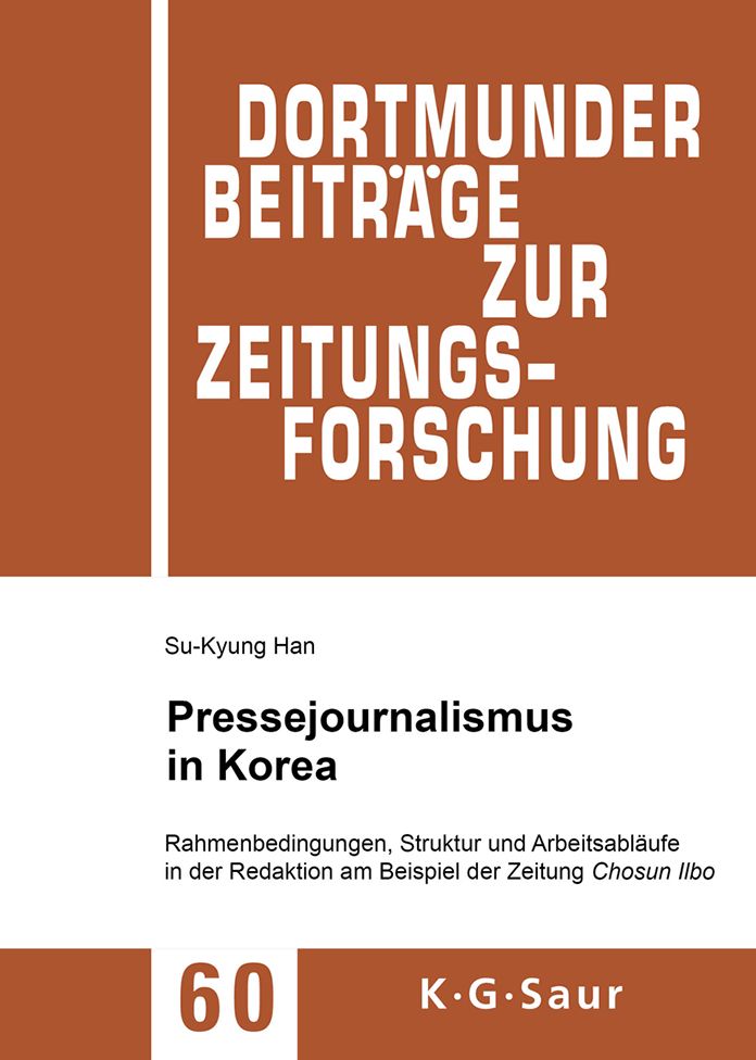 Pressejournalismus in Korea: Rahmenbedingungen, Struktur und Arbeitsablaufe in der Redaktion am Beispiel der Zeitung Chosun Ilbo