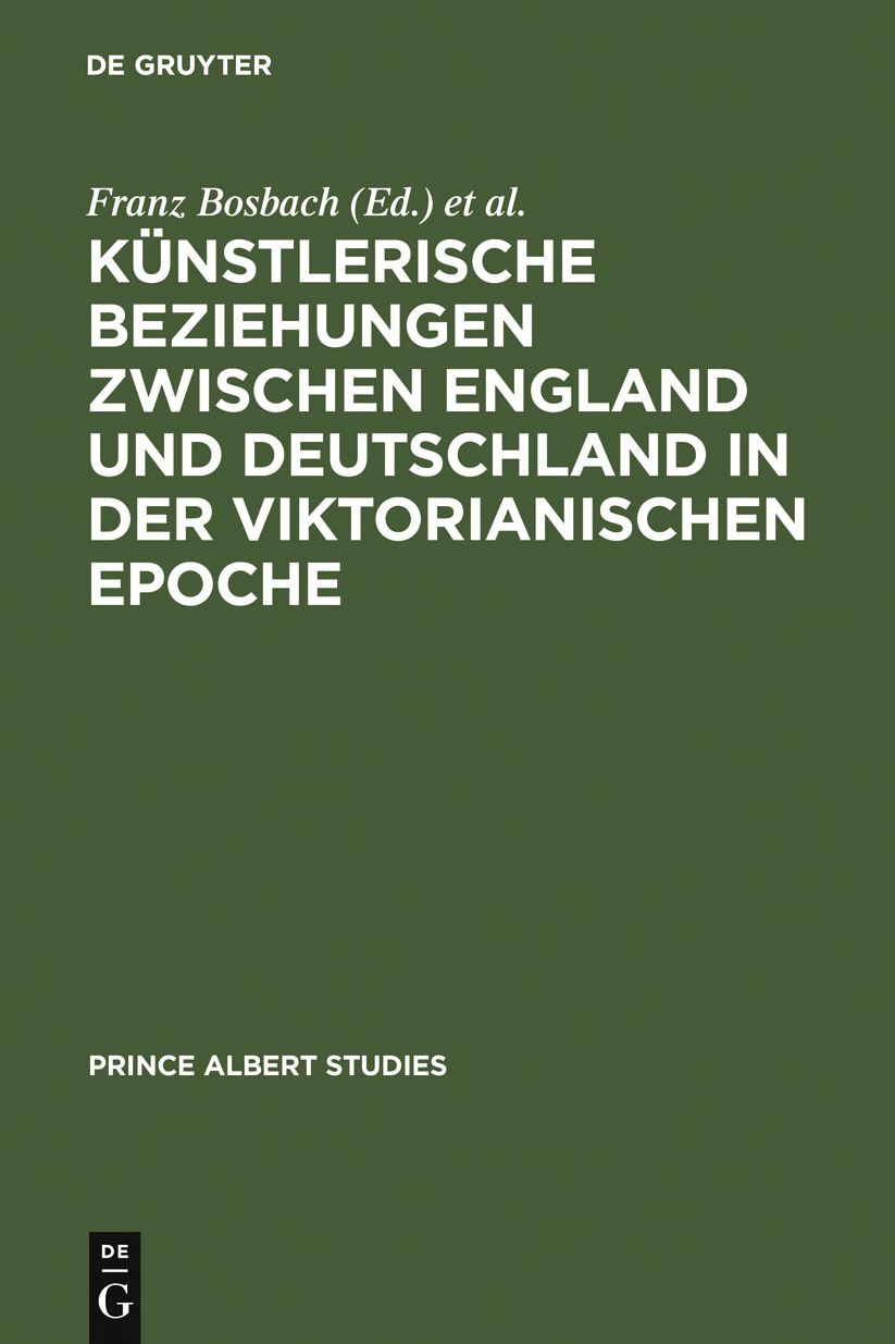 Kunstlerische Beziehungen zwischen England und Deutschland in der viktorianischen Epoche / Art in Britain and Germany in the Age of Queen Victoria and Prince Albert