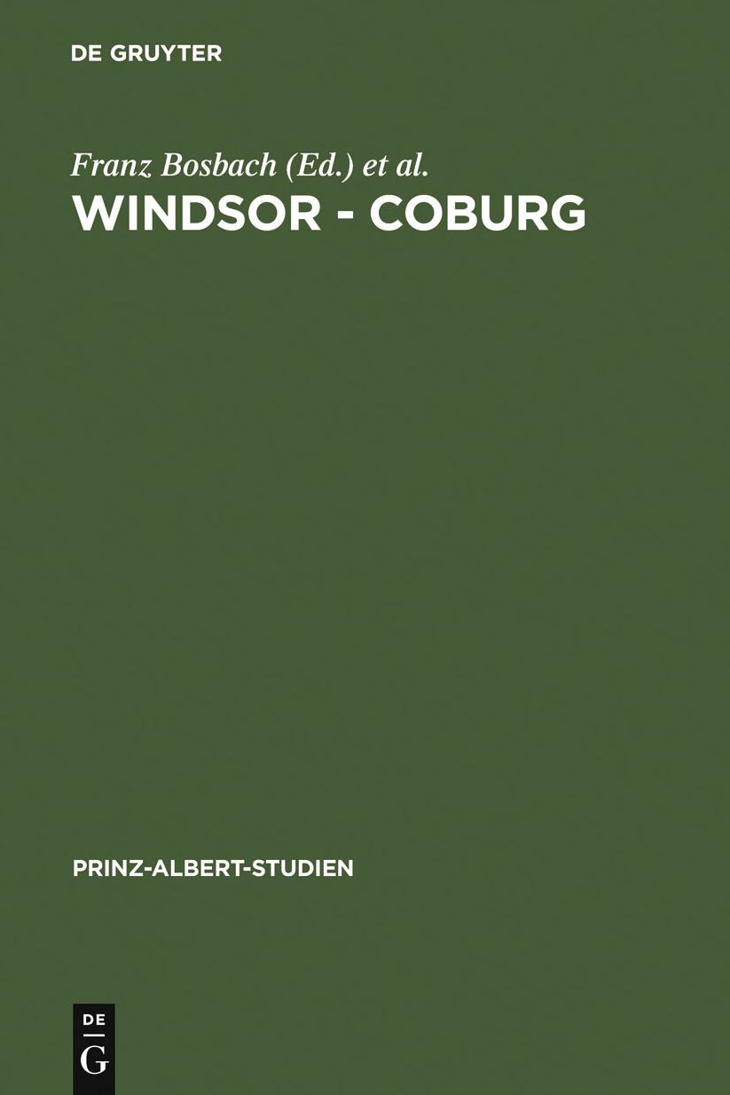 Windsor - Coburg / Windsor - Coburg: Geteilter Nachlass - Gemeinsames Erbe. Eine Dynastie und ihre Sammlungen / Divided Estate - Common Heritage. The Collections of a Dynasty