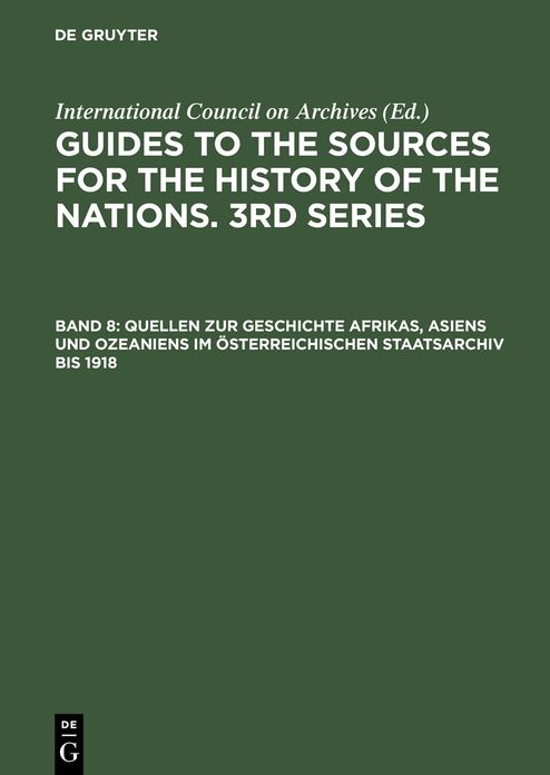 Quellen zur Geschichte Afrikas, Asiens und Ozeaniens im Osterreichischen Staatsarchiv bis 1918