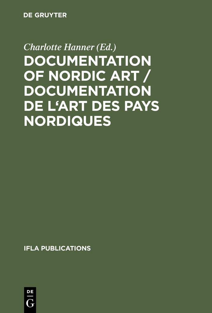 Documentation of Nordic Art / Documentation de l'art des pays nordiques / Documentation l'Art des Pays Nordiques Design, Bibliographies, Bases de donnees: Design, Bibliographies, Databases / Design, bibliographies, bases de donnees. Proceedings from the A