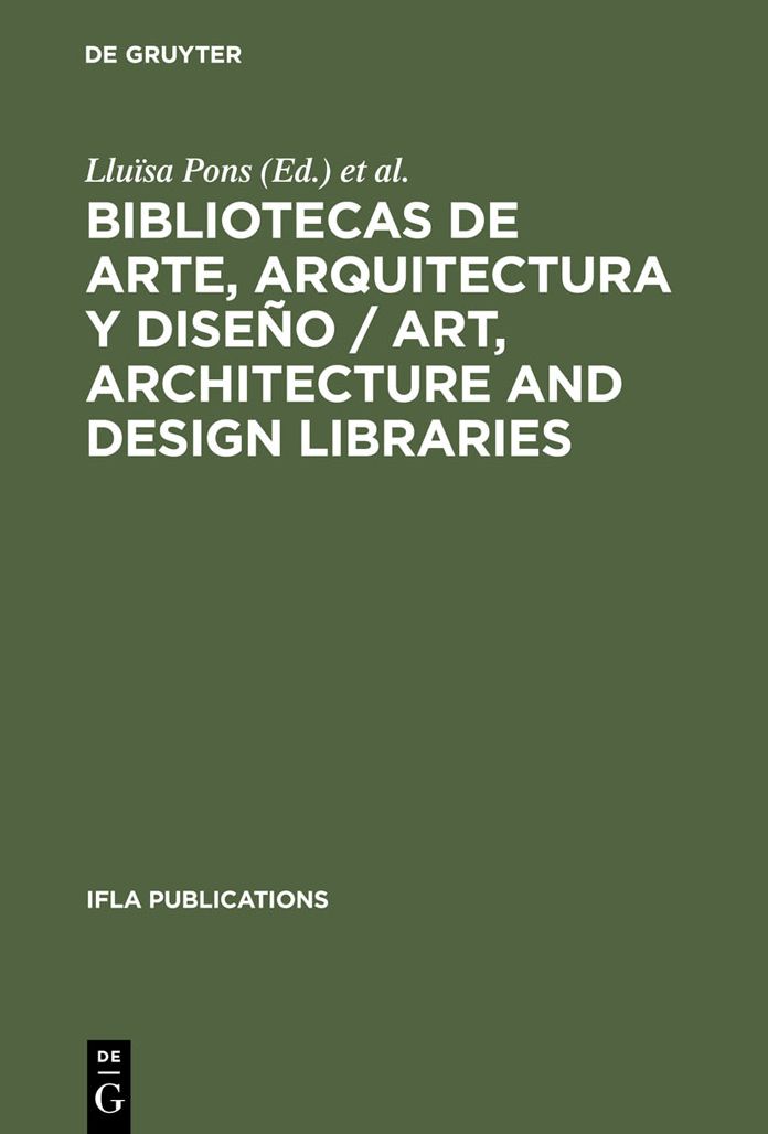 Bibliotecas de arte, arquitectura y diseno / Art, Architecture and Design Libraries / Art, Architecture and Design Libraries: Perspectivas actuales / Current trends. Barcelona, 18-21 de agosto de 1993. Actas del Congreso organizado por la Seccion de Bibli