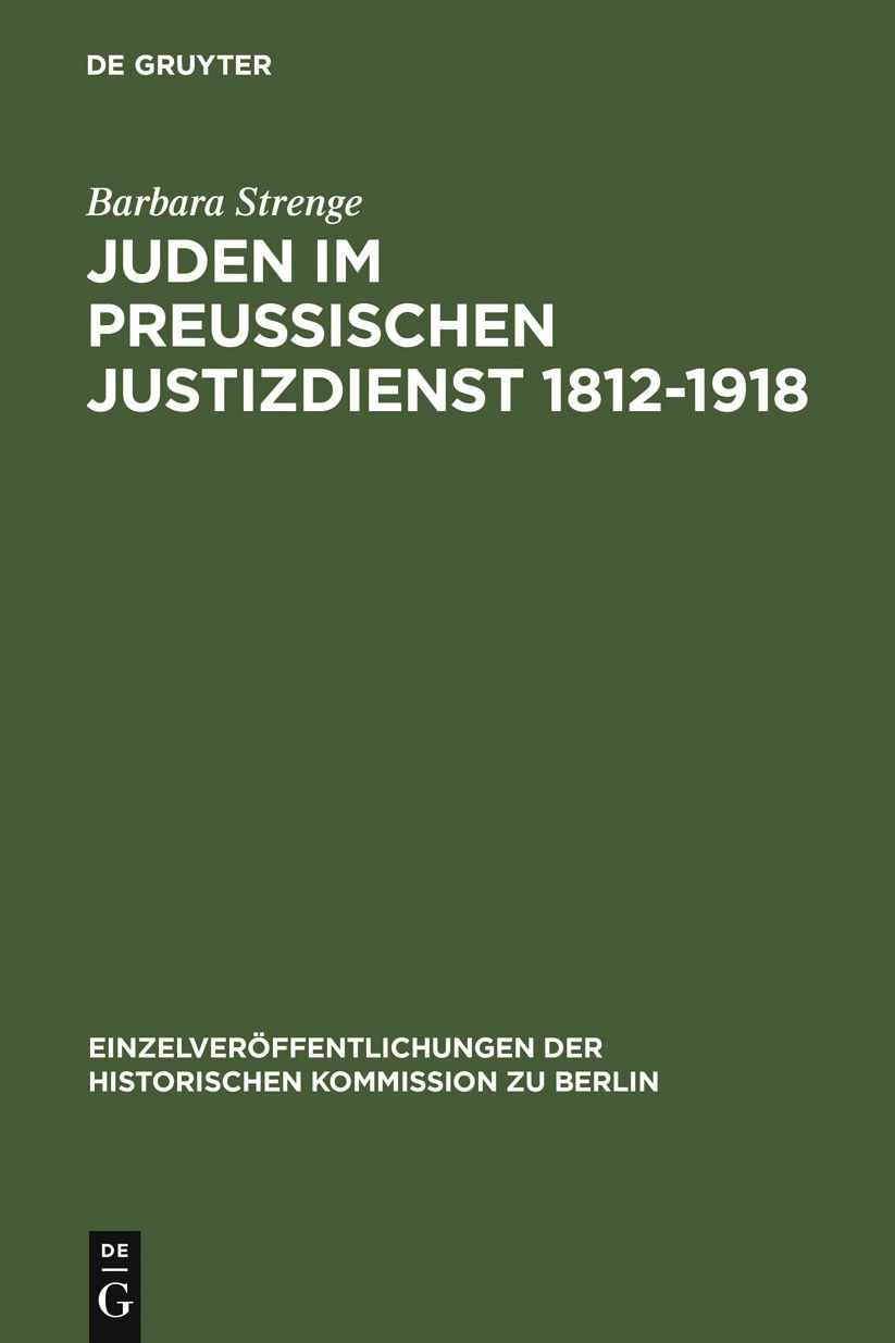 Juden im preussischen Justizdienst 1812-1918: Der Zugang zu den juristischen Berufen als Indikator der gesellschaftlichen Emanzipation