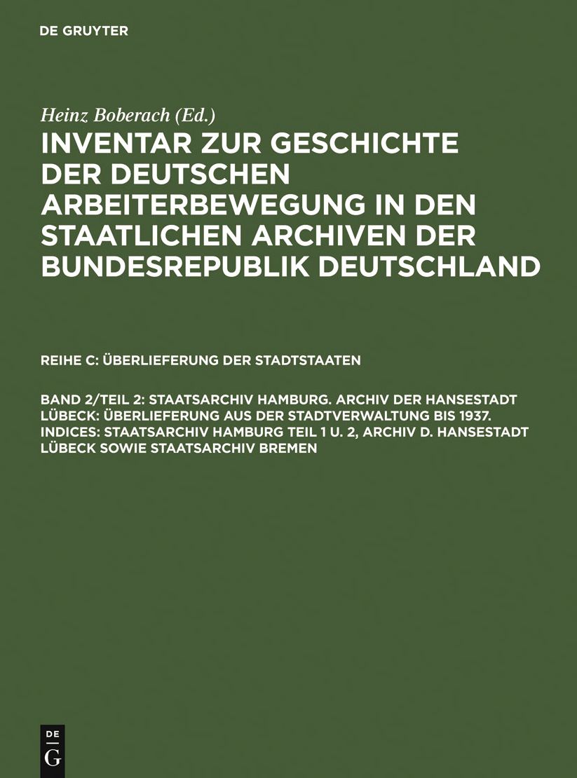 Staatsarchiv Hamburg. Archiv der Hansestadt Lubeck: Uberlieferung aus der Staatsverwaltung bis 1937. Indices: Staatsarchiv Hamburg Teil 1 u. 2, Archiv d. Hansestadt Lubeck sowie Staatsarchiv Bremen