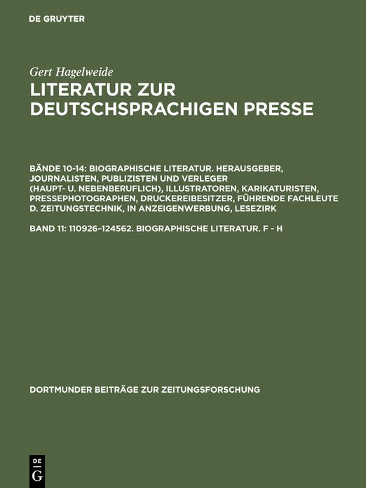 110926-124562. Biographische Literatur. F - H: Herausgeber, Journalisten, Publizisten und Verleger (haupt- und nebenberuflich) - Illustratoren, Karikaturisten, Pressephotographen - Druckereibesitzer, fuhrende Fachleute der Zeitungstechnik, in Anzeigenwerb
