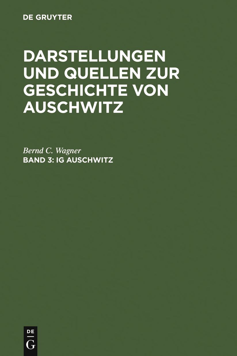IG Auschwitz: Zwangsarbeit und Vernichtung von Haftlingen des Lagers Monowitz 1941-1945