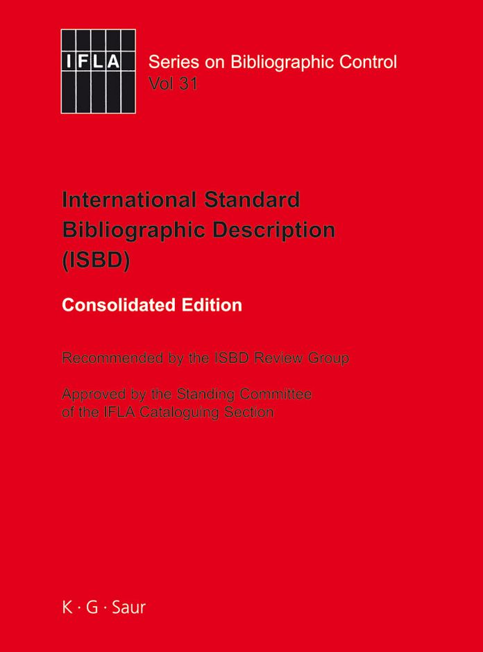 ISBD: International Standard Bibliographic Description: Recommended by the ISBD Review Group Approved by the Standing Committee of the IFLA Cataloguing Section
