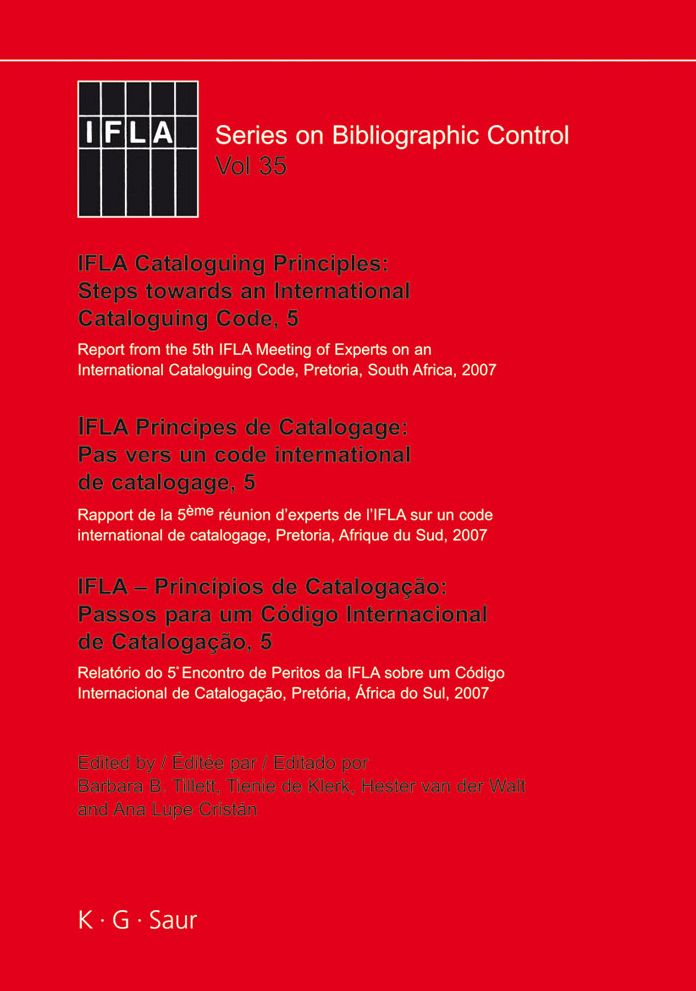 IFLA Cataloguing Principles: Steps towards an International Cataloguing Code, 5: Report from the 5th IFLA Meeting of Experts on an International Cataloguing Code, Pretoria, South Africa, 2007.