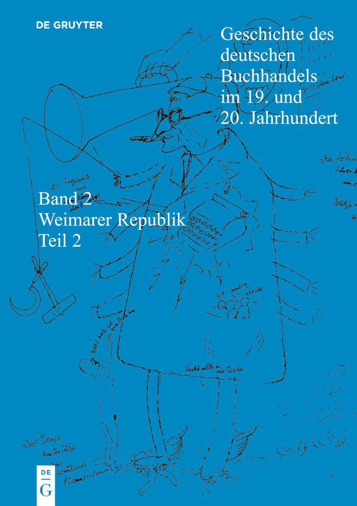 Geschichte des deutschen Buchhandels im 19. und 20. Jahrhundert. Band 2: Die Weimarer Republik 1918 - 1933. Teilband 2