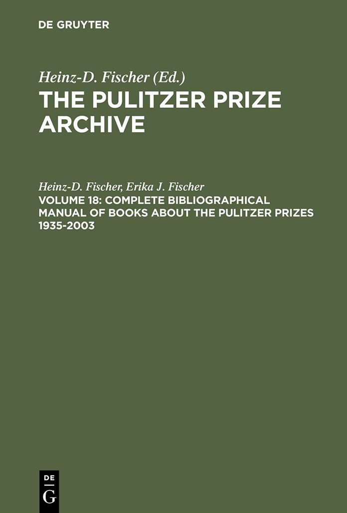 Complete Bibliographical Manual of Books about the Pulitzer Prizes 1935-2003: Monographs and Anthologies on the coveted Awards