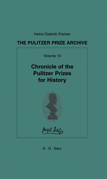 Chronicle of the Pulitzer Prizes for History: Discussions, Decisions and Documents