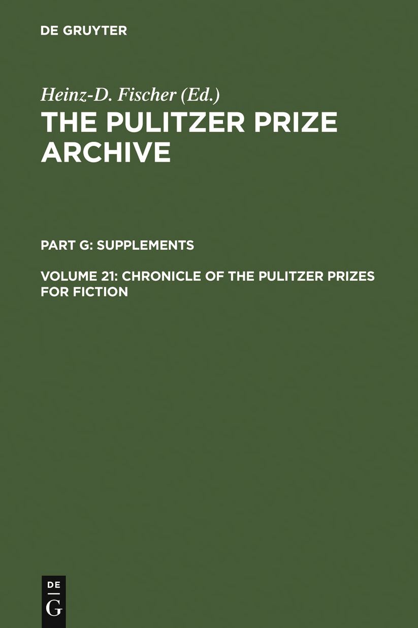 Chronicle of the Pulitzer Prizes for Fiction: Discussions, Decisions and Documents