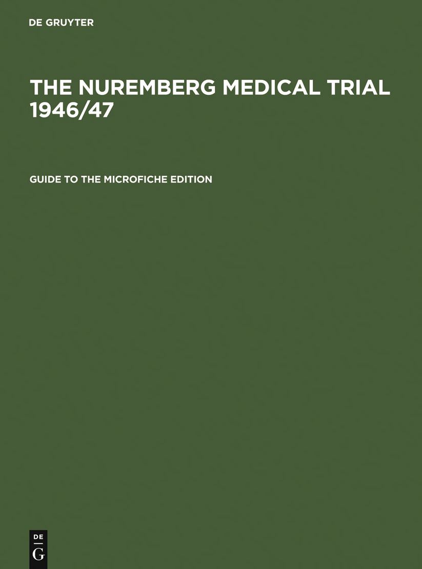 Guide to the Microfiche Edition: With an Introduction to the Trial's History by Angelika Ebbinghaus and Short Biographies of the Participants