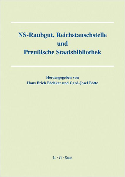 NS-Raubgut, Reichstauschstelle und Preussische Staatsbibliothek: Vortrage des Berliner Symposiums am 3. und 4. Mai 2007