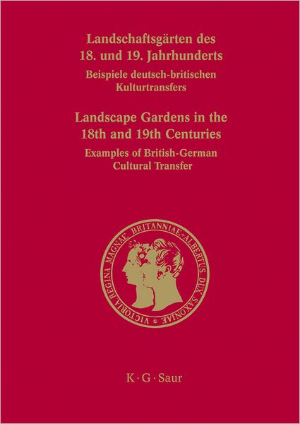 Landschaftsgarten des 18. und 19. Jahrhunderts: Beispiele deutsch-britischen Kulturtransfers