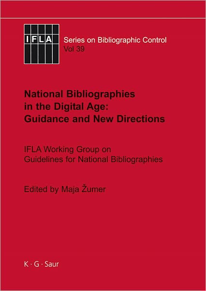 National Bibliographies in the Digital Age: Guidance and New Directions: IFLA Working Group on Guidelines for National Bibliographies