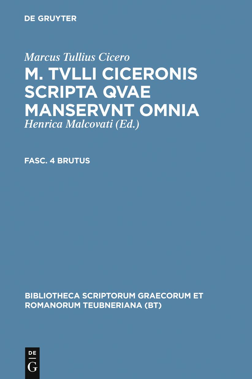 M. Tvlli Ciceronis scripta qvae manservnt omnia ; Fasc. 4 Brutus