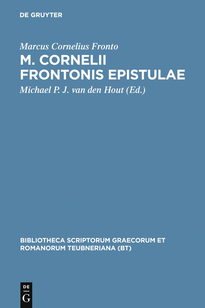 M. Cornelii Frontonis epistulae: Schedis tam ed. quam ined. Edmundi Hauleri usus iterum editum