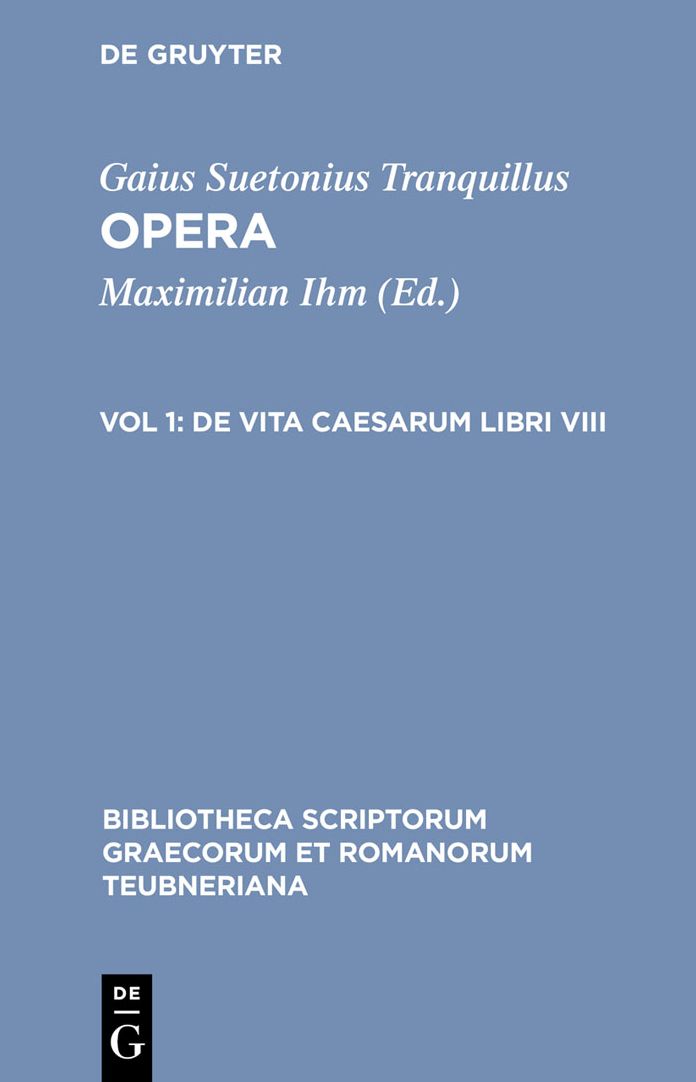 Opera: Volumen I: De vita Caesarum libri VIII
