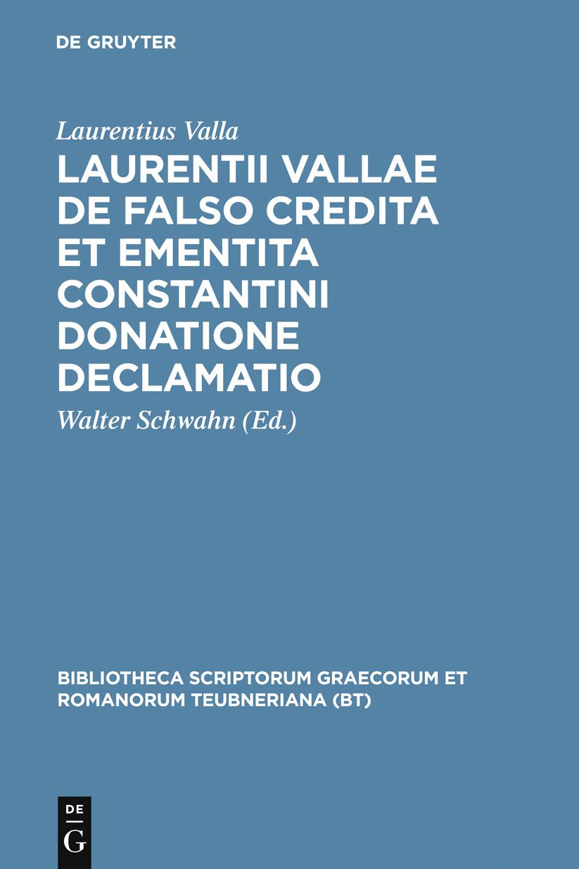 Laurentii Vallae de falso credita et ementita Constantini donatione declamatio