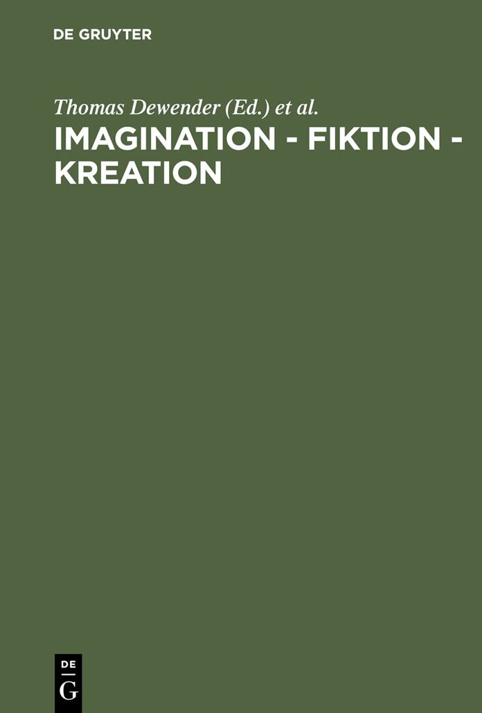 Imagination - Fiktion - Kreation: Das kulturschaffende Vermogen der Phantasie