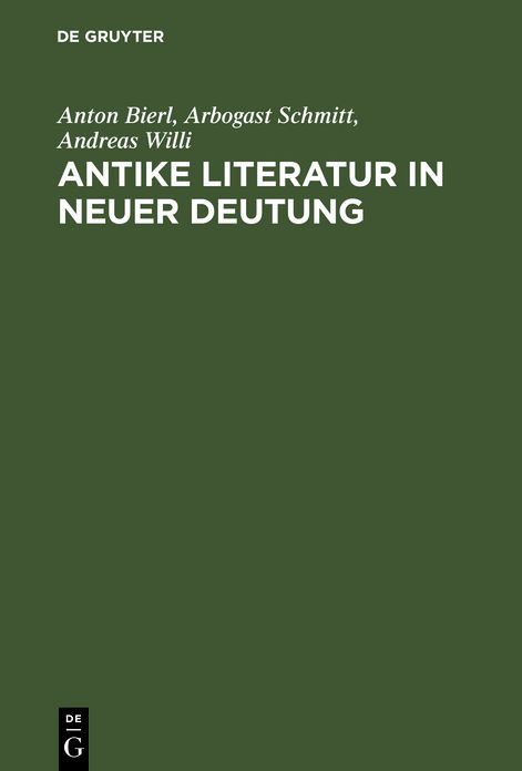 Antike Literatur in neuer Deutung: Festschrift fur Joachim Latacz anlasslich seines 70. Geburtstages