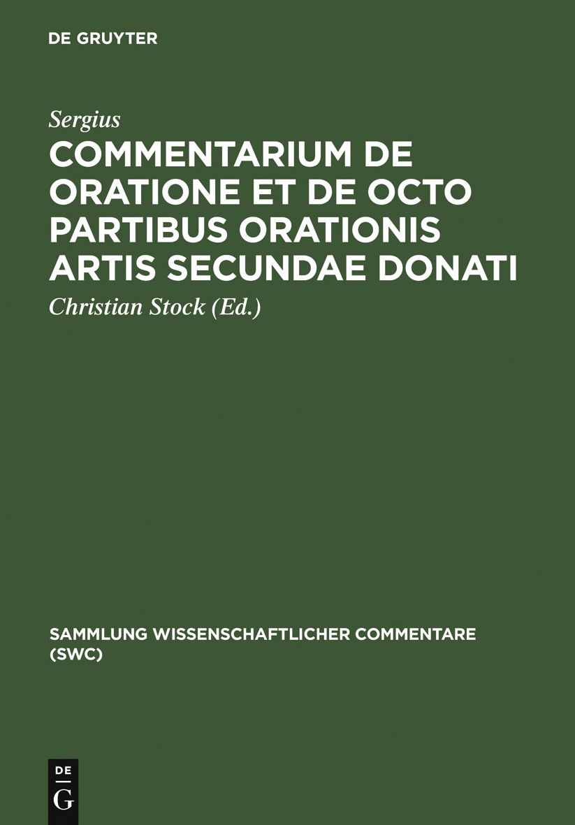 Commentarium de oratione et de octo partibus orationis artis secundae Donati: Uberlieferung, Text und Kommentar