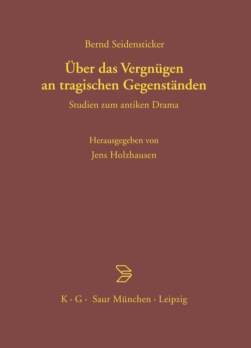 Uber das Vergnugen an tragischen Gegenstanden: Studien zum antiken Drama