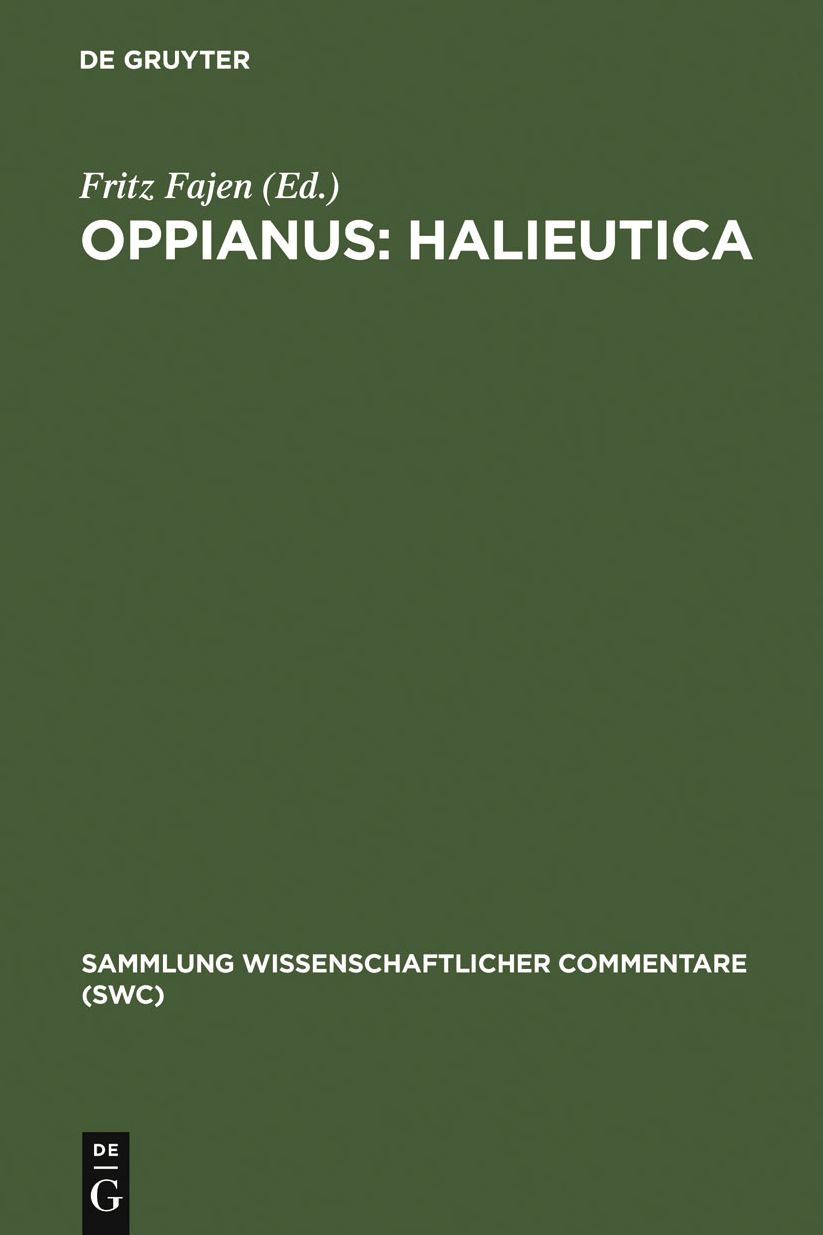 Oppianus: Halieutica: Einfuhrung, Text, Ubersetzung in deutscher Sprache, ausfuhrliche Kataloge der Meeresfauna