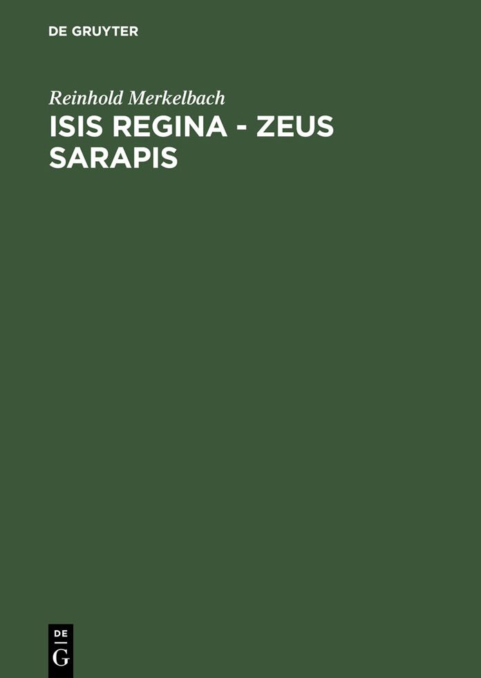 Isis regina - Zeus Sarapis: Die griechisch-agyptische Religion nach den Quellen dargestellt