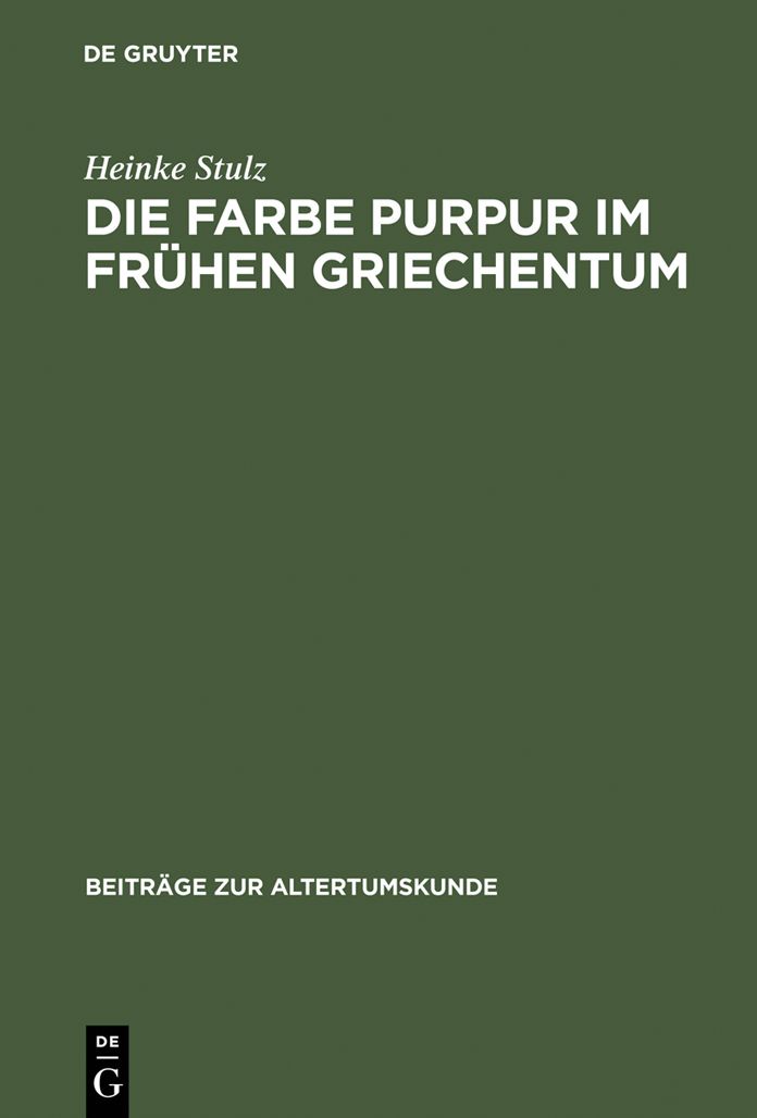 Die Farbe Purpur im fruhen Griechentum: Beobachtet in der Literatur und in der bildenden Kunst