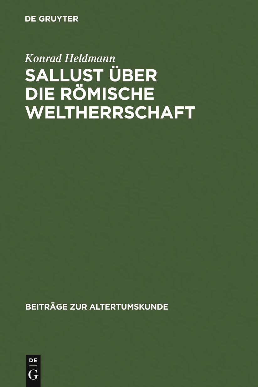Sallust uber die romische Weltherrschaft: Ein Geschichtsmodell im Catilina und seine Tradition in der hellenistischen Historiographie