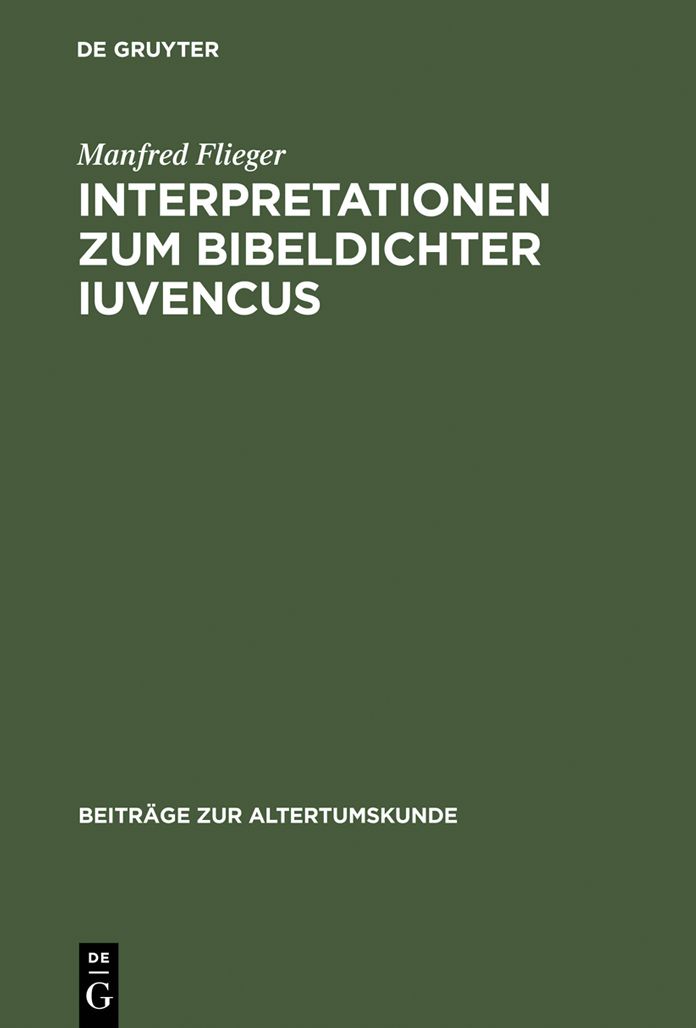 Interpretationen zum Bibeldichter Iuvencus: Gethsemane, Festnahme Jesu und Kaiphasprozess (4, 478-565)
