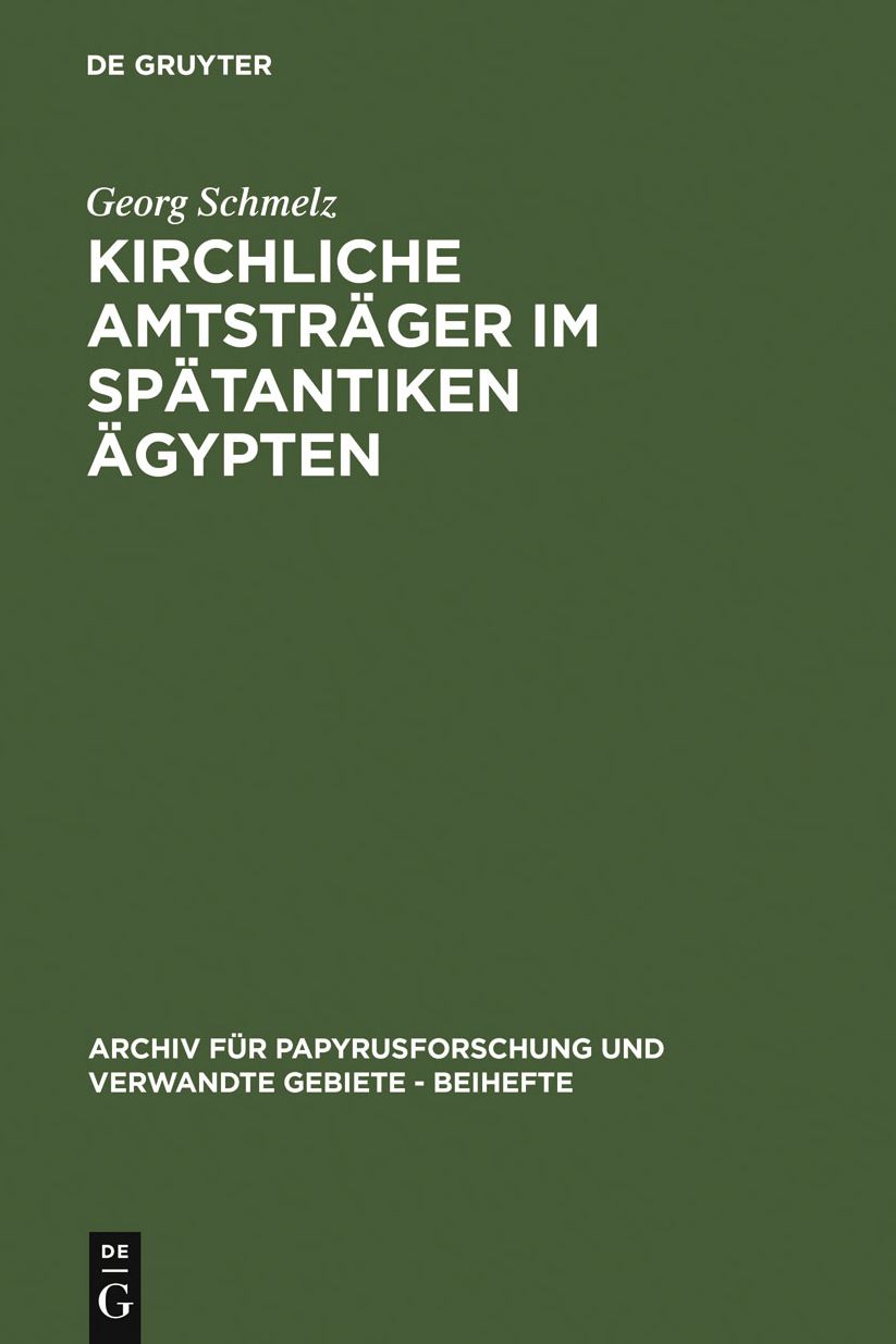 Kirchliche Amtstrager im spatantiken Agypten: Nach den Aussagen der griechischen und koptischen Papyri und Ostraka