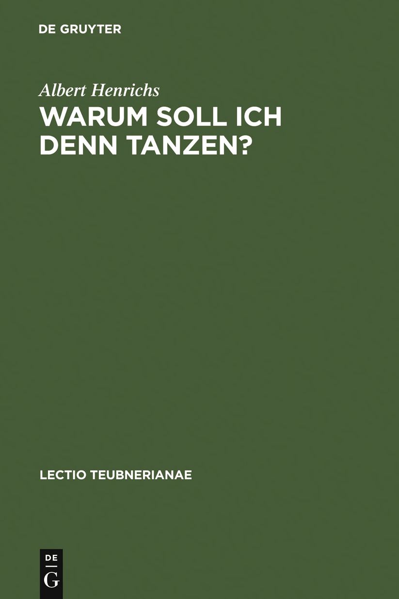 Warum soll ich denn tanzen?: Dionysisches im Chor der griechischen Tragodie