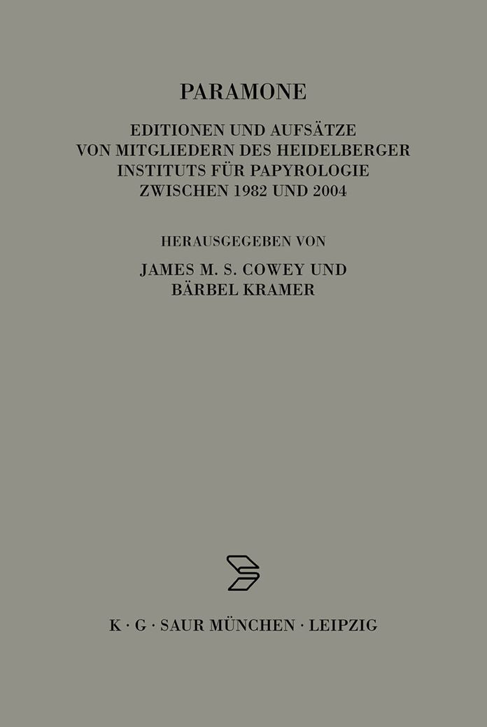 Paramone: Editionen und Aufsatze von Mitgliedern des Heidelberger Instituts fur Papyrologie zwischen 1982 und 2004