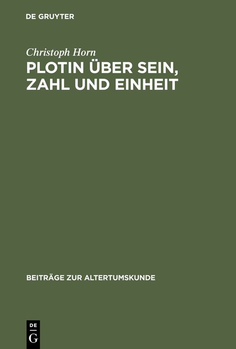 Plotin uber Sein, Zahl und Einheit: Eine Studie zu den systematischen Grundlagen der Enneaden