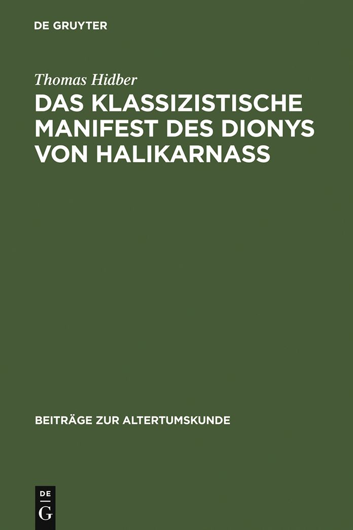 Das klassizistische Manifest des Dionys von Halikarnass: Die Praefatio zu De oratoribus veteribus. Einleitung, Ubersetzung, Kommentar
