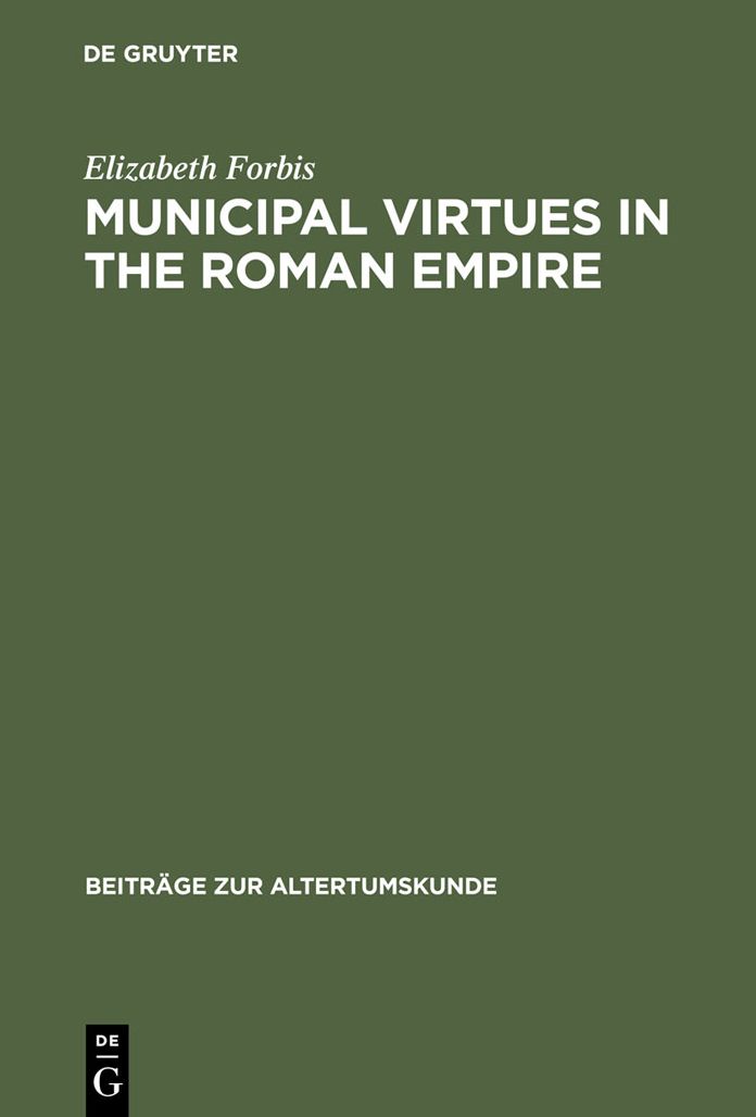 Municipal Virtues in the Roman Empire: The Evidence of Italian Honorary Inscriptions
