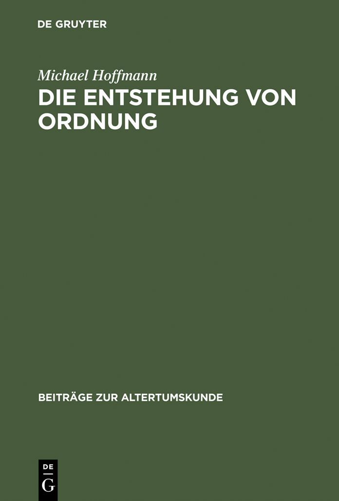 Die Entstehung von Ordnung: Zur Bestimmung von Sein, Erkennen und Handeln in der spateren Philosophie Platons