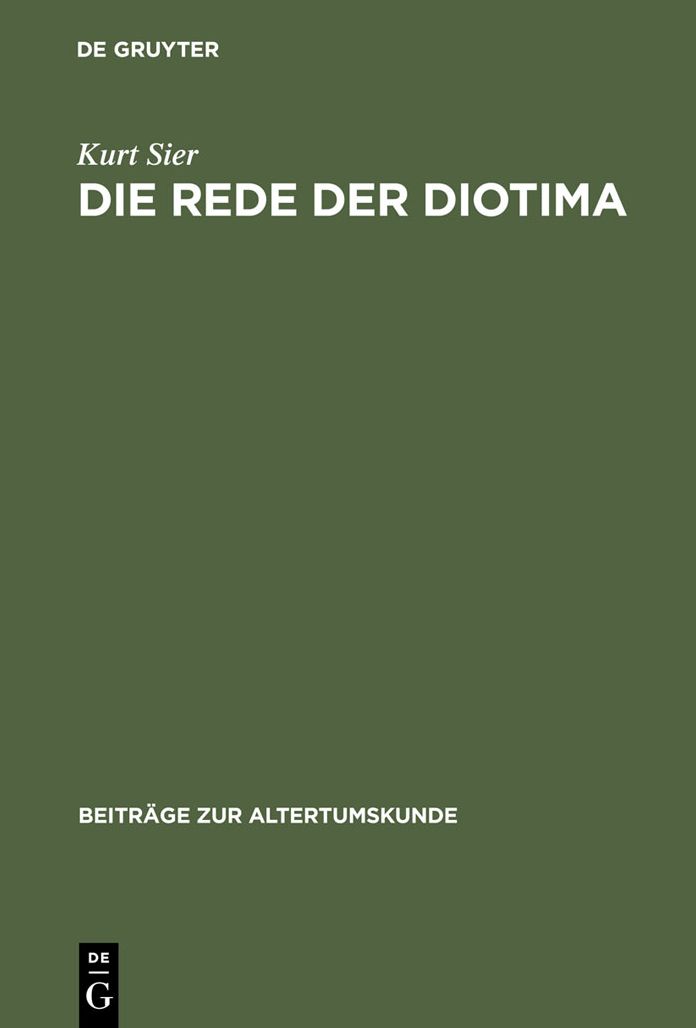 Die Rede der Diotima: Untersuchungen zum platonischen Symposion