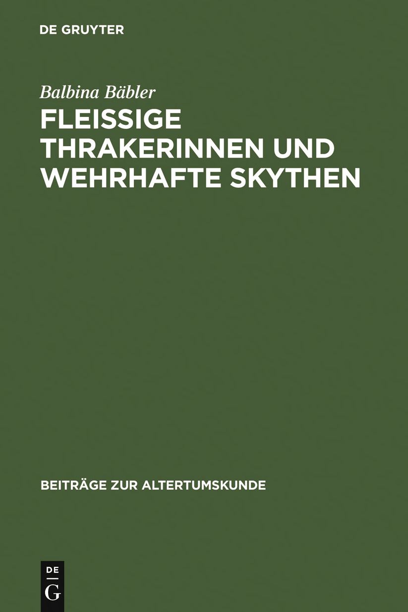 Fleissige Thrakerinnen und wehrhafte Skythen: Nichtgriechen im klassischen Athen und ihre archaologische Hinterlassenschaft