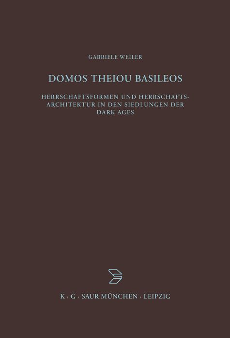 DOMOS THEIOU BZA 136: Herrschaftsformen und Herrschaftsarchitektur in den Siedlungen der Dark Ages