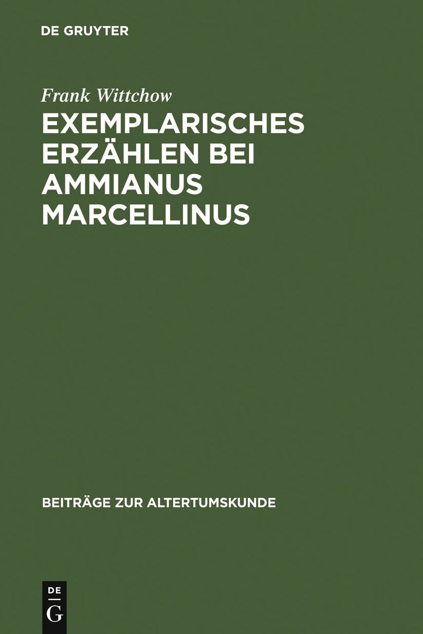 Exemplarisches Erzahlen bei Ammianus Marcellinus: Episode, Exemplum, Anekdote