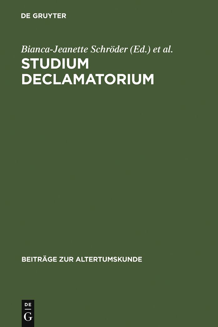 Studium declamatorium: Untersuchungen zu Schulubungen und Prunkreden von der Antike bis zur Neuzeit