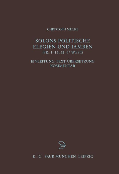 Solons politische Elegien und Iamben (fr. 1-13, 32-37 W.): Einleitung, Text, Ubersetzung, Kommentar