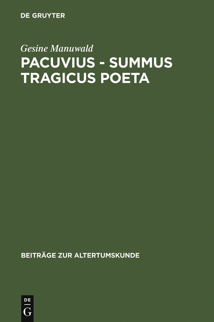 Pacuvius - summus tragicus poeta: Zum dramatischen Profil seiner Tragodien