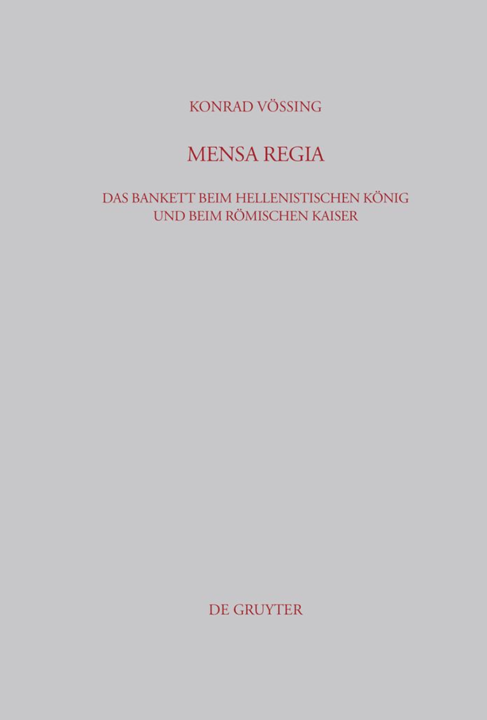 Mensa Regia: Das Bankett beim hellenistischen Konig und beim romischen Kaiser