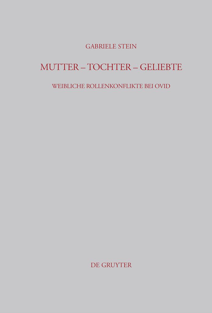 Mutter - Tochter - Geliebte: Weibliche Rollenkonflikte bei Ovid