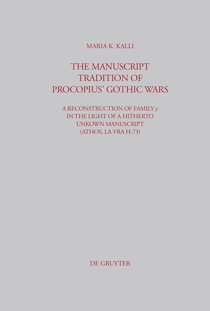 The Manuscript Tradition of Procopius' Gothic Wars: A Reconstruction of Family y in the light of a hitherto unkown Manuscript (Athos, Lavra H-73)